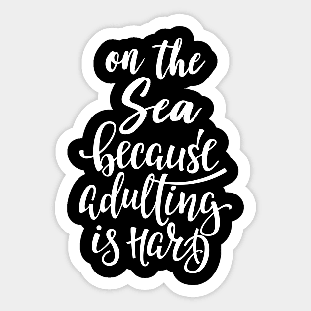 On The Sea Because Adulting Is Hard Sticker by ProjectX23Red